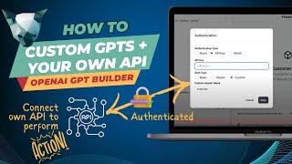 Custom GPTs with Actions by connecting own API & Authentication (OpenAI GPTs Part 2)