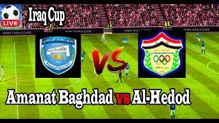 Live Football Amanat Baghdad vs Al-Hedod ll Live Iraq Cup Amanat Baghdad vs Al-Hedod