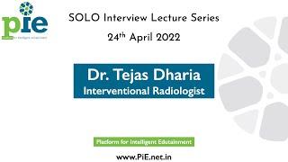 Dr. Tejas Dharia | Interventional Radiologist | Interview lecture by dr. tushar shah | PiE