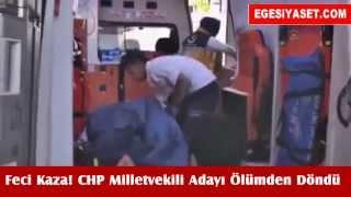 CHP Adıyaman Milletvekili Adayı Garip Bozkurt Ölümden Döndü