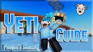 Project Smash - New Yeti Guide + Combo