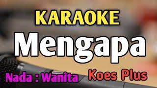 MENGAPA - KARAOKE || NADA WANITA CEWEK || Koes Plus || Dangdut || Live Keyboard