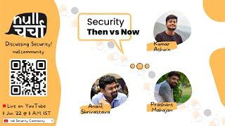 Security Then vs Now | null चर्चा with Anant, Prashant & Ashwin