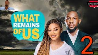WHAT REMAINS OF US 2 (Preview) - Nigerian Drama 2025 from Omoni Oboli TV