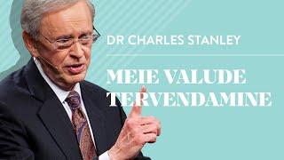 meie valude tervendamine (Subtiitritega) - Arst Charles Stanley