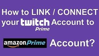 How to LINK / CONNECT your TWITCH account to Amazon Prime account?