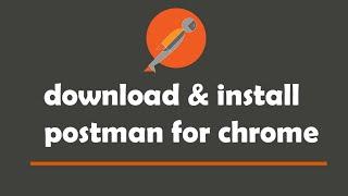 Download and install postman for chrome | 2020