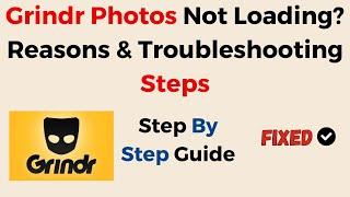 Grindr Photos Not Loading? Reasons & Troubleshooting Steps