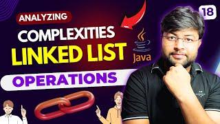 Analyzing Complexities of Singly Linked List | DSA Series | DSA Free Course in Hindi