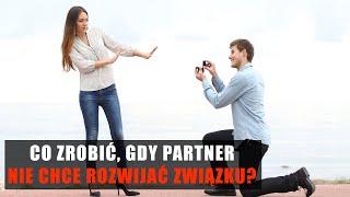 Co zrobić, gdy Twój partner nie chce rozwijać związku?