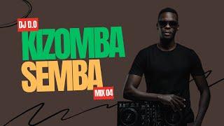 DJ D.O KIZOMBA SEMBA MIX 04