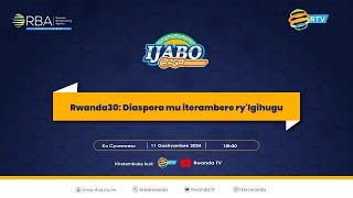 #Ijabo250: Rwanda30 | Diaspora mu iterambere ry'igihugu