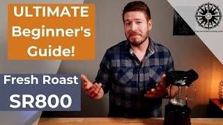 Fresh Roast SR800 ULTIMATE Beginner's Guide! Home Coffee Roaster Tutorial