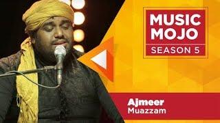 Ajmeer - Muazzam Sufi band - Music Mojo Season 5 - Kappa TV