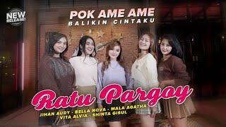 Ratu Pargoy - Pok Ame Ame Balikin Cintaku (Official Music Video)