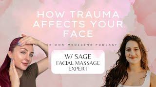 How TRAUMA affects your FACE w/ Sage (Facial Massage Expert)