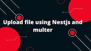 Upload file using Nestjs and multer Nestjs Tutorial