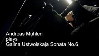 Andreas Mühlen plays Galina Ustwolskaja Sonata No.6 (1988)