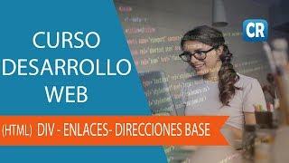 ‍CURSO DESARROLLO WEB #4 HTML (DIV - ENLACES - DIRECCIONES BASE )‍