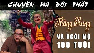 [TẬP 1874] Chuyện Ma Có Thật : THẰNG KHÙNG VÀ NGÔI MỘ 100 TUỔI