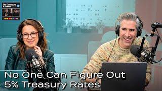 No One Can Figure Out 5% Treasury Rates | TCAF 173