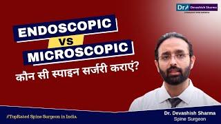 Endoscopic vs Microscopic Spine Surgery | Which one is the BEST? Spine Surgery in Noida, India