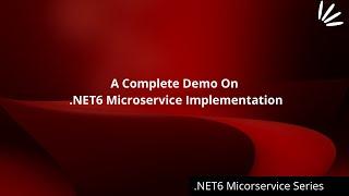 A Complete Demo On .NET6 Microservice Implementation