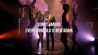 SONNY VARGAS - EVERYTHING OLD IS NEW AGAIN