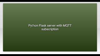 Python Flask server with MQTT subscription