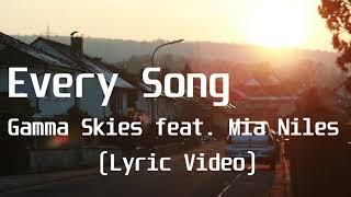 Every Song - Gamma Skies feat  Mia Niles(Lyric Video)