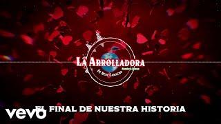 La Arrolladora Banda El Limón De René Camacho - El Final De Nuestra Historia (Visualizer)