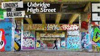 London's Lost Railways Ep.12 -  Uxbridge High Street