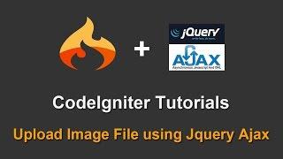 CodeIgniter Tutorial - Upload Image File using Jquery Ajax