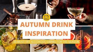 Autumn Drink Inspiration: 10 Must-Try Alcoholic Drinks for the Season