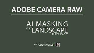 AI Masking for Landscape Photography in Adobe Camera Raw
