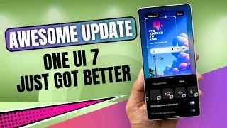 Awesome NEW UPDATE - One UI 7 Just Got BETTER !