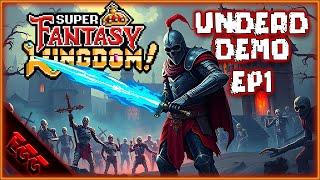 Defending My UNDEAD Kingdom From Evil Humans! | SUPER FANTASY KINGDOM | Ep1