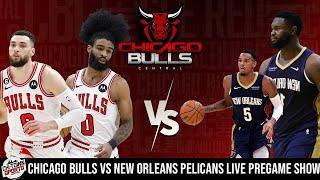 Chicago Bulls vs New Orleans Pelicans Live Pregame Show