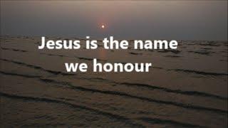 Jesus is the name we honour worship song with Lyrics