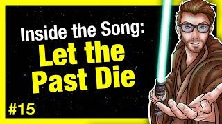 Inside the Song: Let the Past Die (Star Wars song) (The Royish Good Looks Podcast #15)