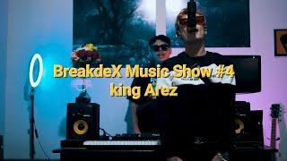 BreakdeX Music Show #4 - King Arez