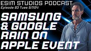 eSIM STUDIOS PODCAST EP 83 Samsung & Google Rain on Apple iPad Event Z Fold 6 Pixel 8a Specs Review