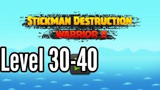 Stickman Destruction Warrior 2 Level 30-40 Android iOS Gameplay Game By Stickman Game Fever