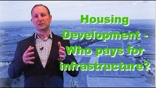 Housing development - Who pays for infrastructure?