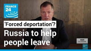 'Forced deportation'? Russia to help people leave annexed Ukraine region as Kyiv advances