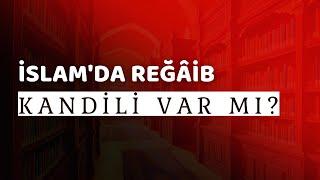 İslam'da Regaib Kandili Var Mı?