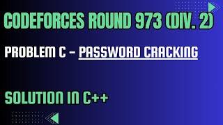 Codeforces Round 973 Problem C. Password Cracking Full Solution In C++