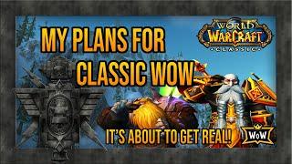 My Plans for Classic WoW | Classic WoW