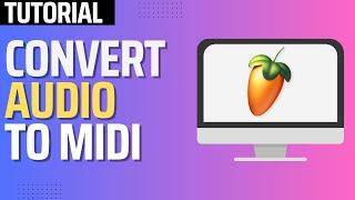 How To Convert AUDIO To MIDI in FL Studio 21 (2025)