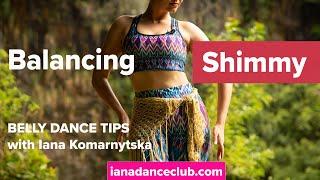 Balancing Shimmy - Belly Dance Tips from the Iana Dance Club
